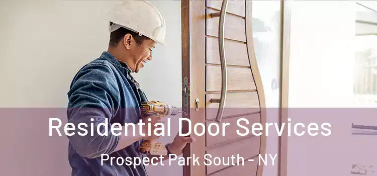 Residential Door Services Prospect Park South - NY