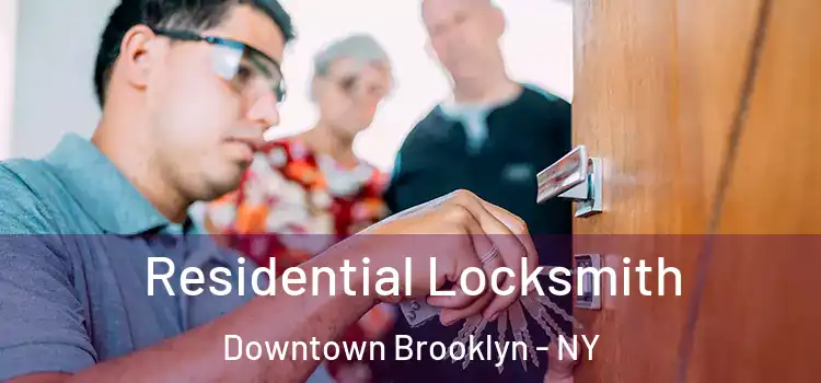 Residential Locksmith Downtown Brooklyn - NY