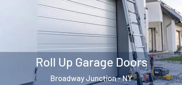  Roll Up Garage Doors Broadway Junction - NY