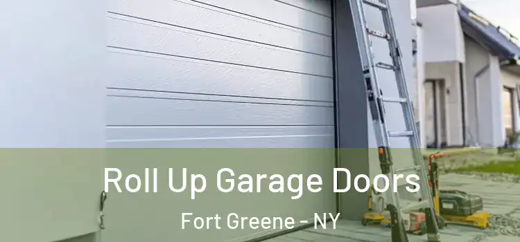  Roll Up Garage Doors Fort Greene - NY