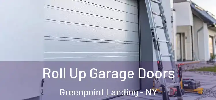  Roll Up Garage Doors Greenpoint Landing - NY