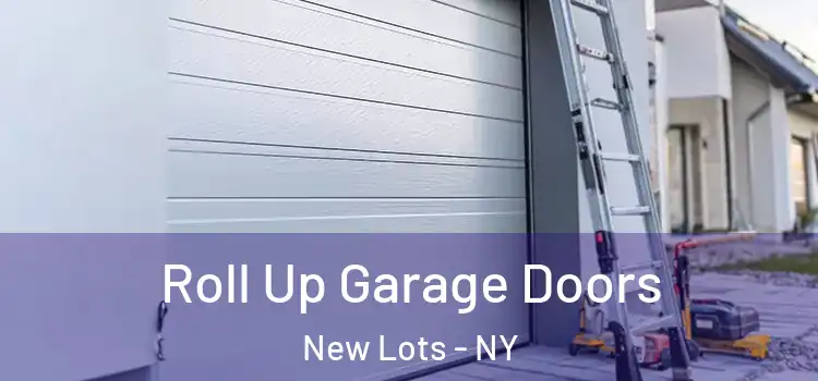  Roll Up Garage Doors New Lots - NY