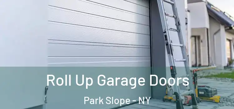  Roll Up Garage Doors Park Slope - NY