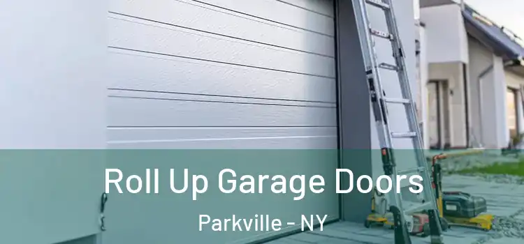  Roll Up Garage Doors Parkville - NY