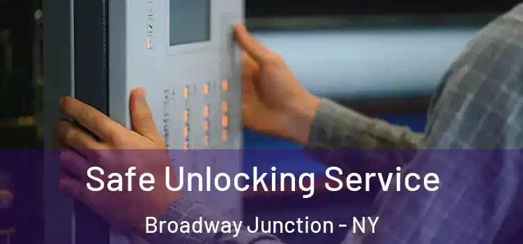 Safe Unlocking Service Broadway Junction - NY