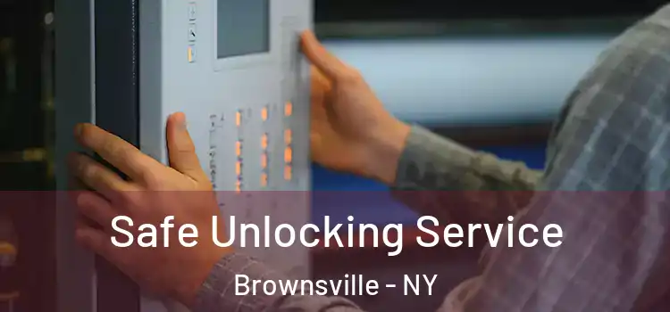 Safe Unlocking Service Brownsville - NY
