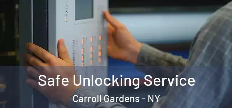 Safe Unlocking Service Carroll Gardens - NY