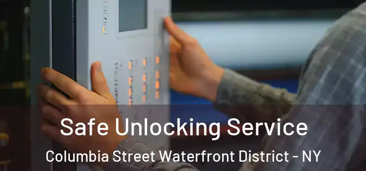 Safe Unlocking Service Columbia Street Waterfront District - NY