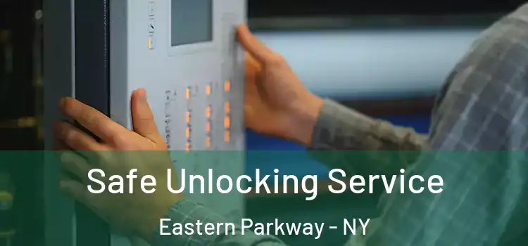 Safe Unlocking Service Eastern Parkway - NY
