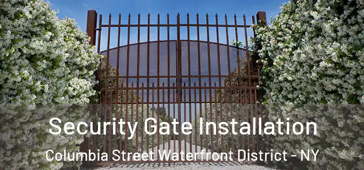 Security Gate Installation Columbia Street Waterfront District - NY