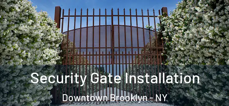 Security Gate Installation Downtown Brooklyn - NY