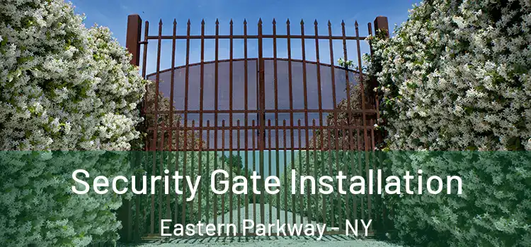 Security Gate Installation Eastern Parkway - NY