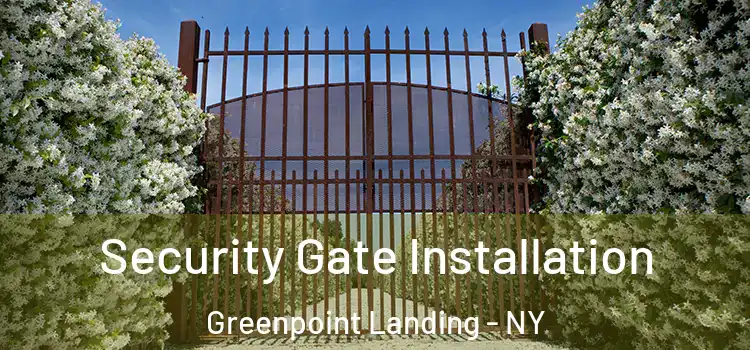 Security Gate Installation Greenpoint Landing - NY