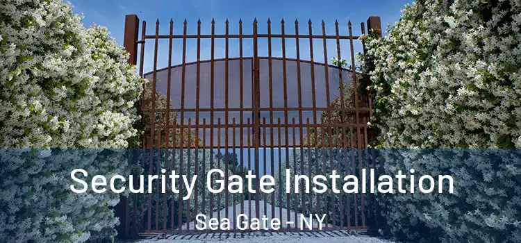 Security Gate Installation Sea Gate - NY