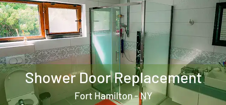 Shower Door Replacement Fort Hamilton - NY