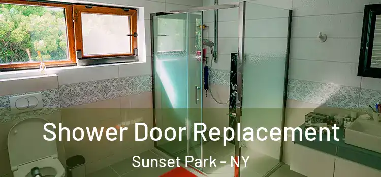 Shower Door Replacement Sunset Park - NY