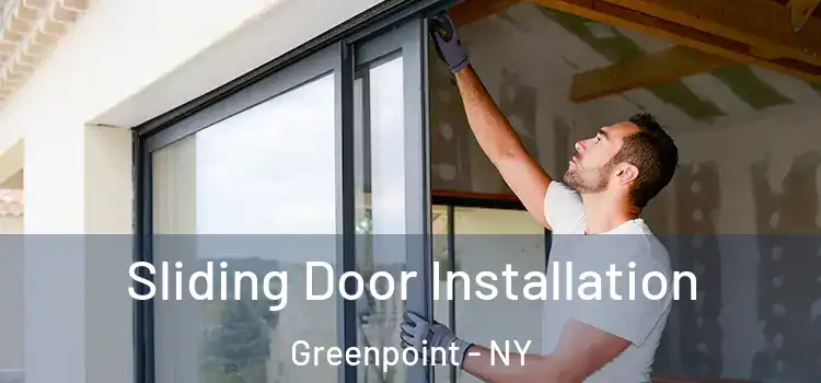 Sliding Door Installation Greenpoint - NY