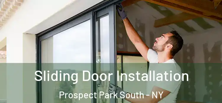 Sliding Door Installation Prospect Park South - NY