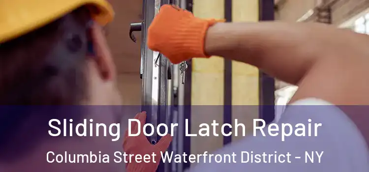 Sliding Door Latch Repair Columbia Street Waterfront District - NY