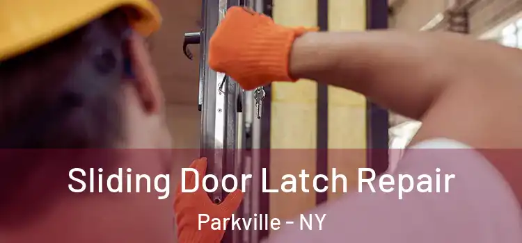 Sliding Door Latch Repair Parkville - NY