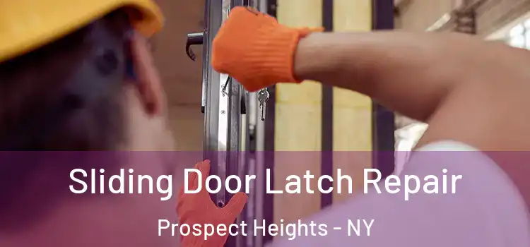 Sliding Door Latch Repair Prospect Heights - NY