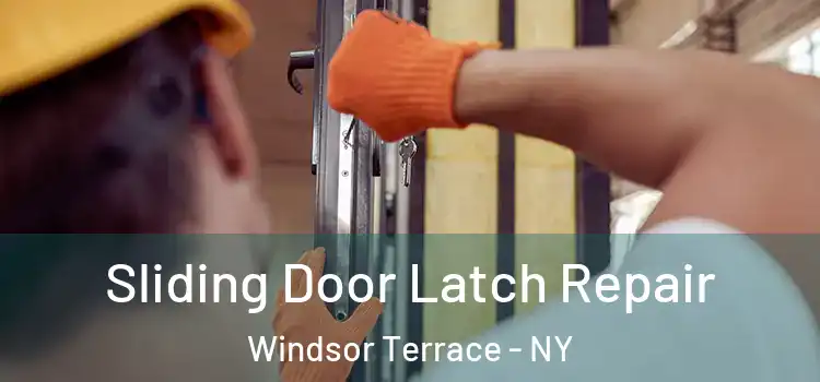 Sliding Door Latch Repair Windsor Terrace - NY