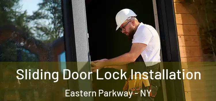 Sliding Door Lock Installation Eastern Parkway - NY