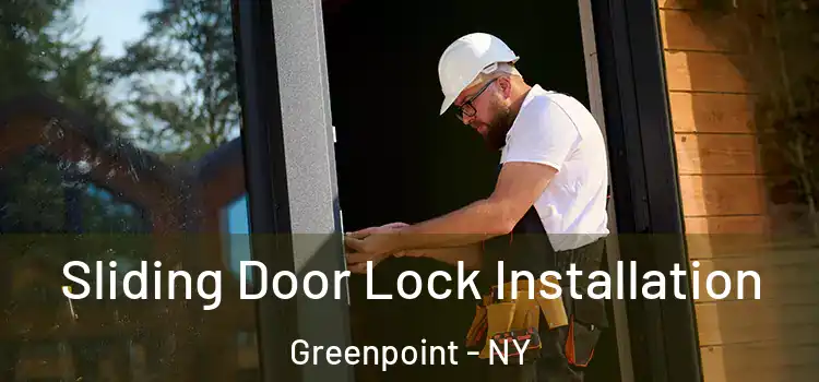 Sliding Door Lock Installation Greenpoint - NY