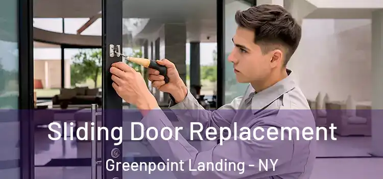 Sliding Door Replacement Greenpoint Landing - NY