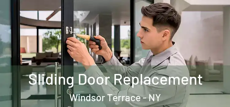 Sliding Door Replacement Windsor Terrace - NY