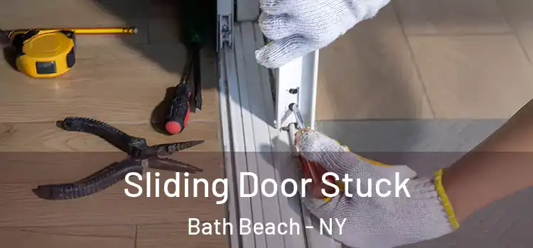 Sliding Door Stuck Bath Beach - NY