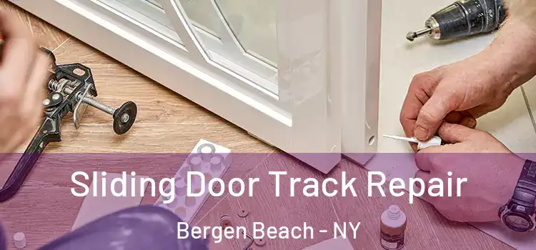 Sliding Door Track Repair Bergen Beach - NY