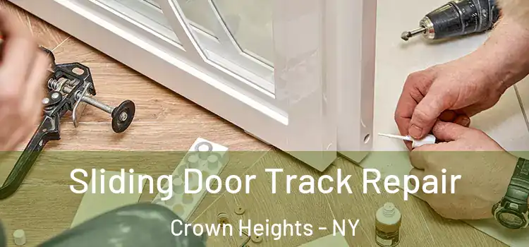 Sliding Door Track Repair Crown Heights - NY