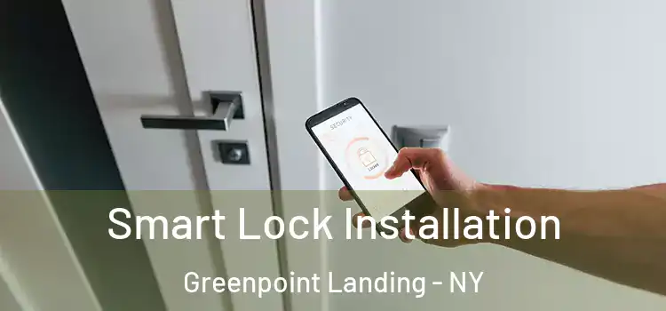 Smart Lock Installation Greenpoint Landing - NY