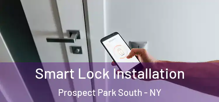 Smart Lock Installation Prospect Park South - NY
