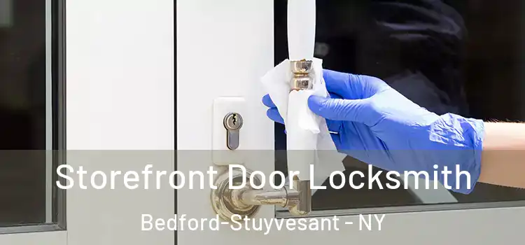 Storefront Door Locksmith Bedford-Stuyvesant - NY