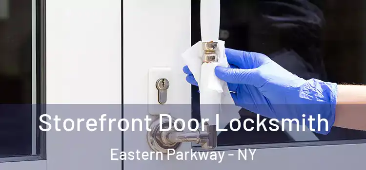 Storefront Door Locksmith Eastern Parkway - NY