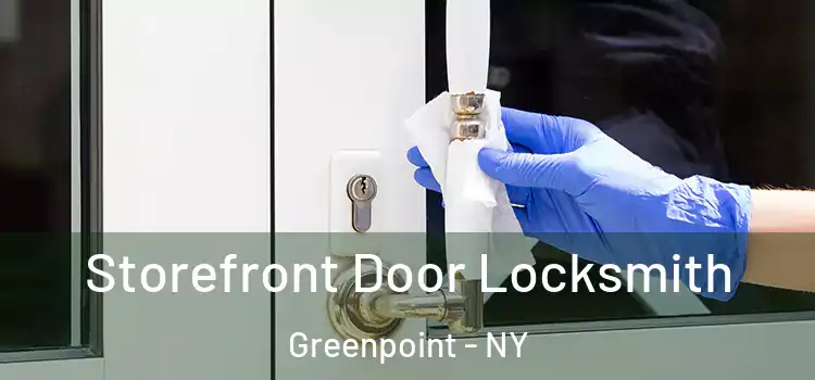 Storefront Door Locksmith Greenpoint - NY