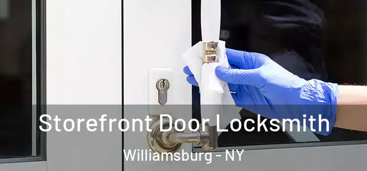 Storefront Door Locksmith Williamsburg - NY