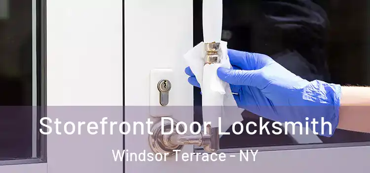 Storefront Door Locksmith Windsor Terrace - NY