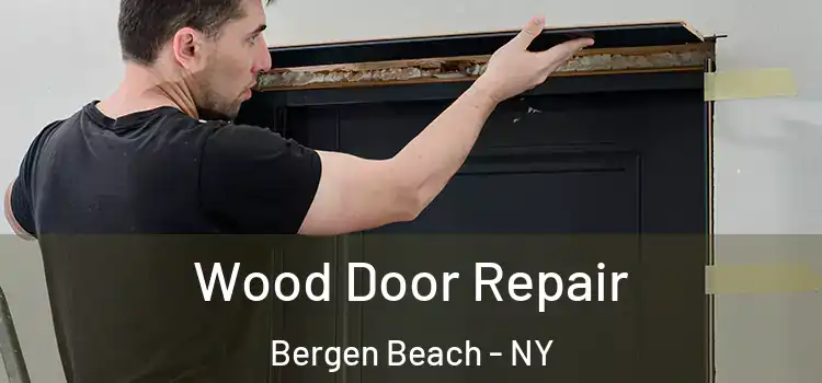Wood Door Repair Bergen Beach - NY