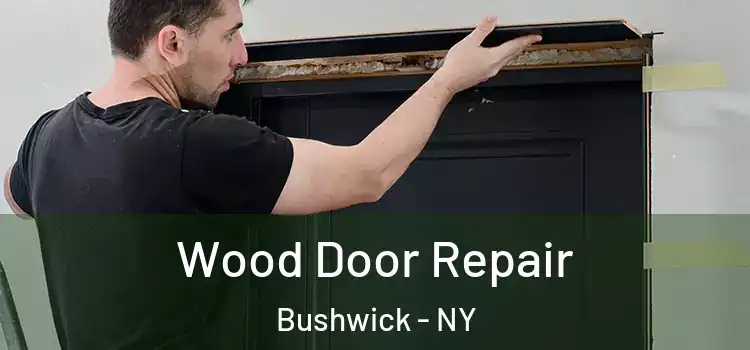 Wood Door Repair Bushwick - NY